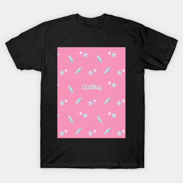 Adulting T-Shirt by BoneArtPetite